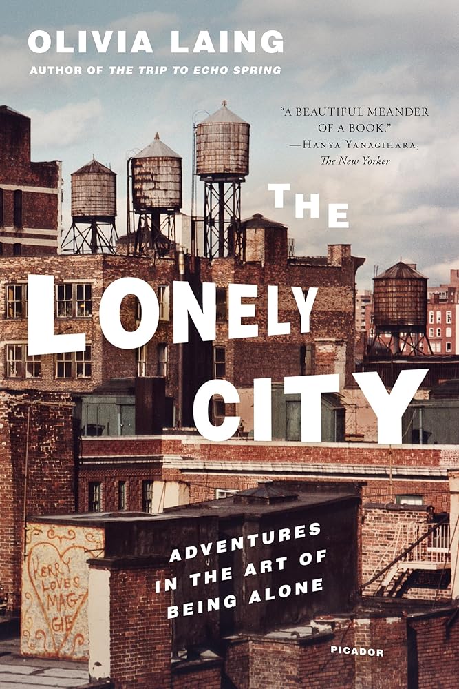 The Lonely City: Adventures in the Art of Being Alone cover image